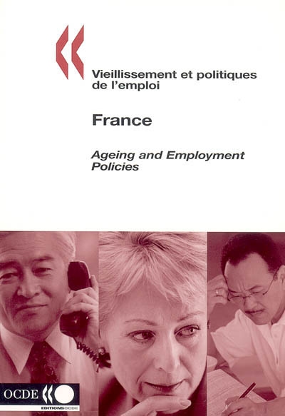 France : vieillissement et politiques de l'emploi. France : ageing and employment policies