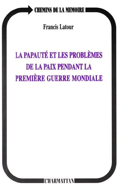La papauté et les problèmes de la paix pendant la Première Guerre mondiale