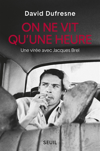 On ne vit qu'une heure : une virée avec Jacques Brel