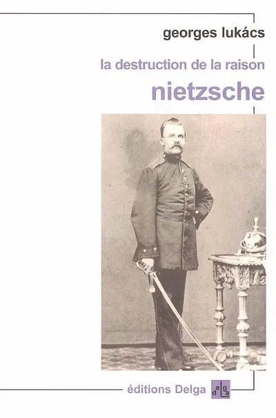 La destruction de la raison : Nietzsche