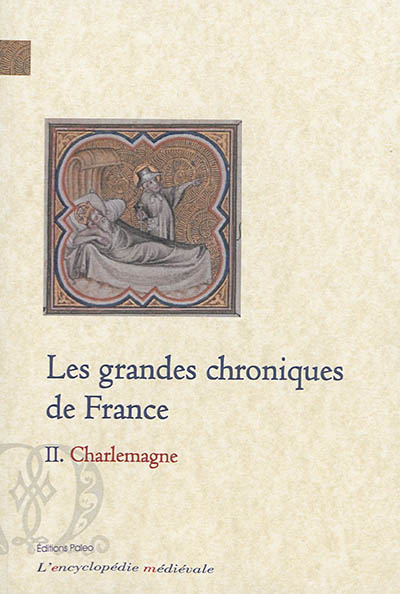Les grandes chroniques de France. Vol. 2. Charlemagne