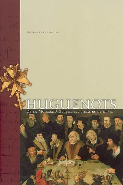 Huguenots : de la Moselle à Berlin, les chemins de l'exil