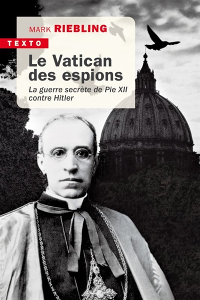 Le Vatican des espions : la guerre secrète de Pie XII contre Hitler