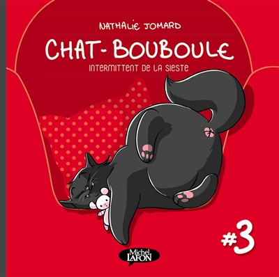 Chat-Bouboule. Vol. 3. Intermittent de la sieste
