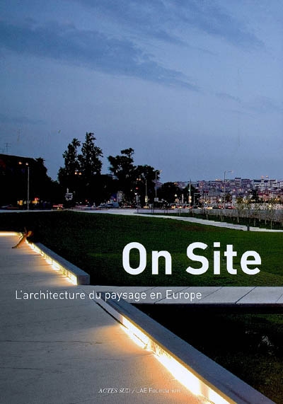 On site : l'architecture du paysage en Europe