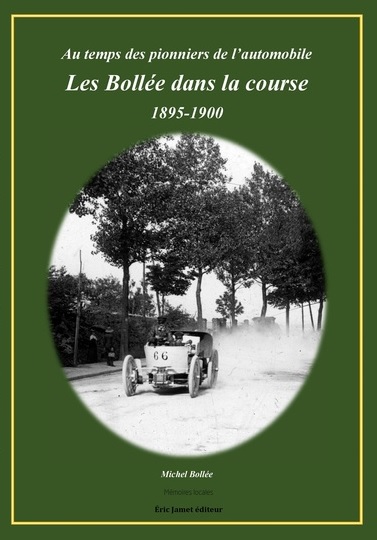 Les Bollée dans la course : 1895-1900 : au temps des pionniers de l'automobile