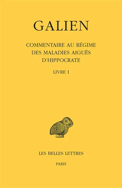 Galien. Vol. 9. Commentaire au régime des maladies aiguës d'Hippocrate : livre I