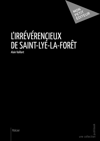 L'irrévérencieux de saint lyé la forêt