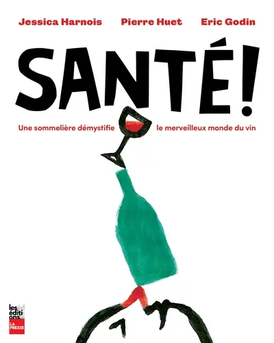 Santé ! : une sommelière démystifie le merveilleux monde du vin