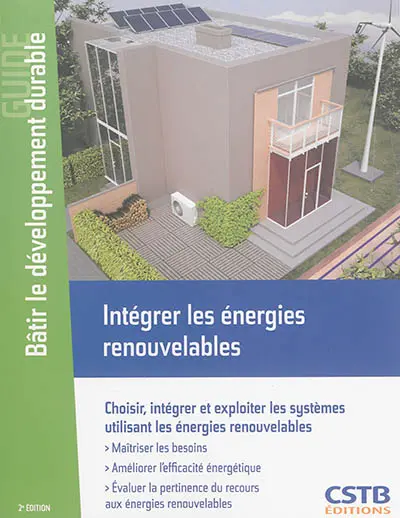 Intégrer les énergies renouvelables : choisir, intégrer et exploiter les systèmes utilisant les énergies renouvelables