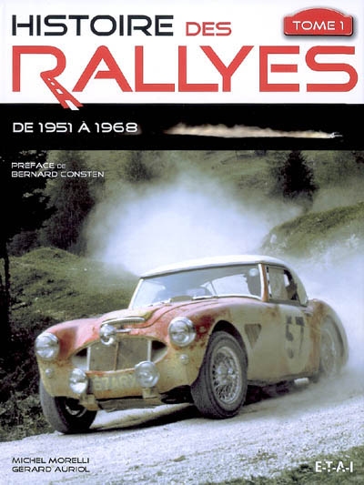 Histoire des rallyes. Vol. 1. De 1951 à 1968