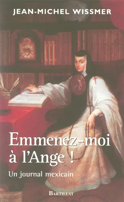Emmenez-moi à l'Ange ! : un journal mexicain