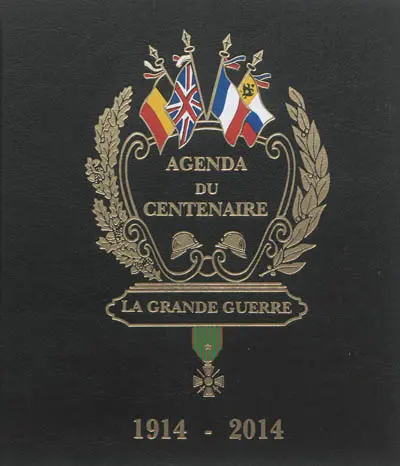 La Grande Guerre, 1914-1918 : agenda du centenaire