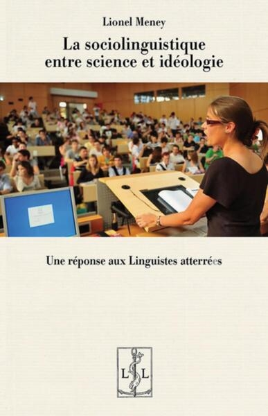 La sociolinguistique entre science et idéologie : une réponse aux Linguistes atterrées