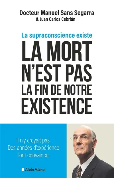 La mort n'est pas la fin de notre existence : la supraconscience existe La mort n'est pas la fin de notre existence : la supraconscience existe