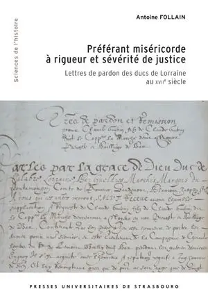 Préférant miséricorde à rigueur et sévérité de justice : lettres de pardon des ducs de Lorraine au XVIIe siècle