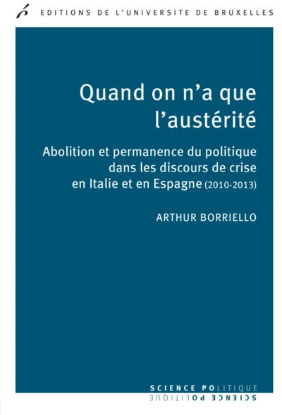 Quand on n'a que l'austérité : abolition et permanence du politique dans les discours de crise en Italie et en Espagne (2010-2013)