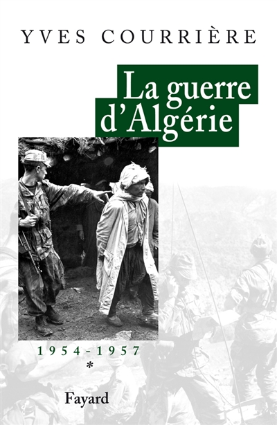 La guerre d'Algérie. Vol. 1. 1954-1957