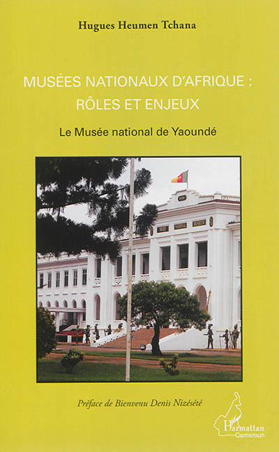 Musées nationaux d'Afrique : rôles et enjeux : le Musée national de Yaoundé