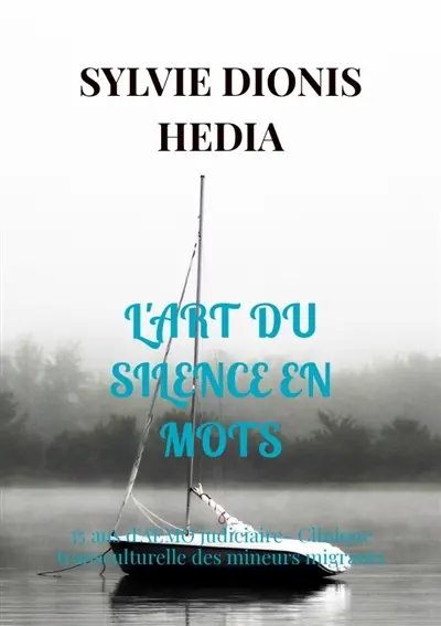 L'ART DU SILENCE EN MOTS : 35 ans d'AEMO judiciaire- Clinique transculturelle des mineurs migrants