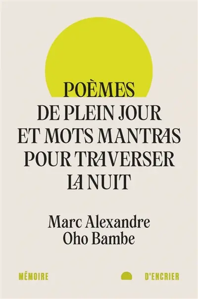 Poèmes de plein jour et mots mantras pour traverser la nuit