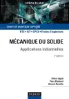 Mécanique du solide : applications industrielles : cours et exercices corrigés, BTS, IUT, CPGE, écoles d'ingénieurs