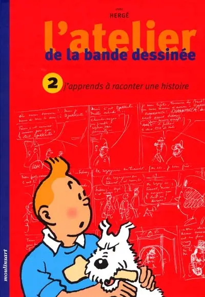 L'atelier de la bande dessinée : avec Hergé. Vol. 2. J'apprends à raconter une histoire