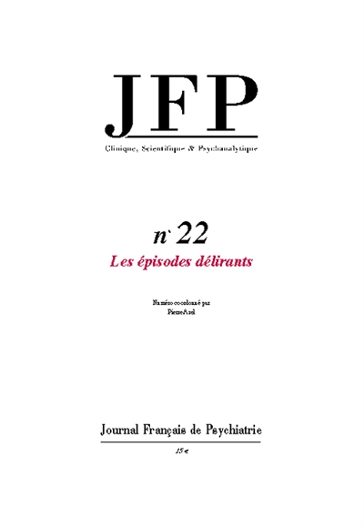JFP Journal français de psychiatrie, n° 22. Les épisodes délirants