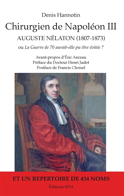 Chirurgien de Napoléon III, Auguste Nélaton (1807-1873) ou La guerre de 70 aurait-elle pu être évitée ?