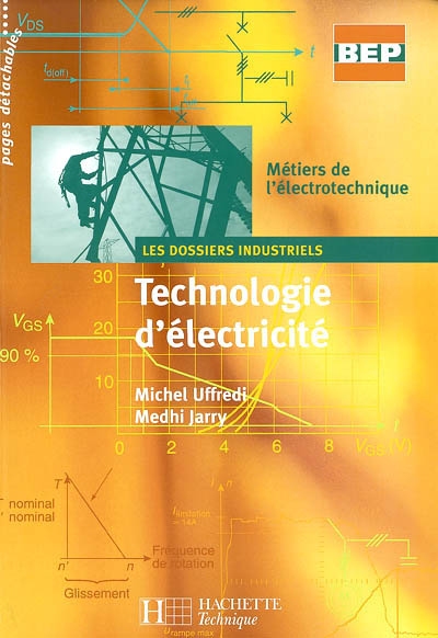 Technologie d'électricité, seconde professionnelle, terminale, BEP Métiers de l'électrotechnique : livre de l'élève