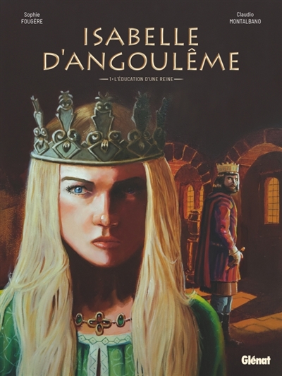 Isabelle d'Angoulême. Vol. 1. L'éducation d'une reine