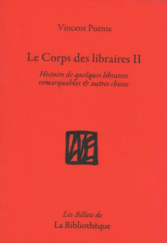 Le corps des libraires. Vol. 2. Histoire de quelques libraires remarquables & autres choses