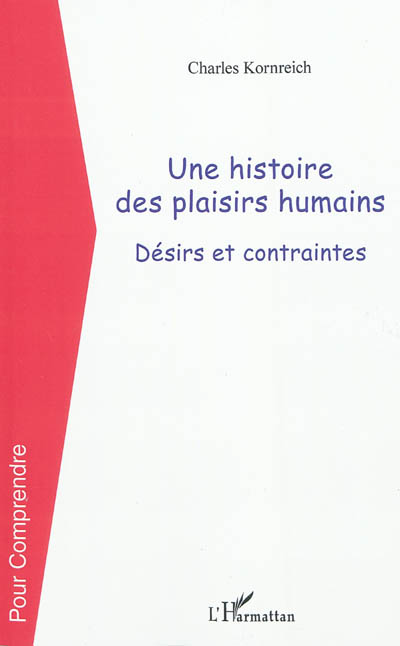 Une histoire des plaisirs humains : désirs et contraintes