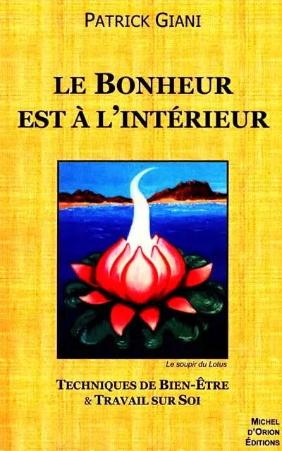 Le bonheur est de l'intérieur : techniques énergétiques & travail sur soi