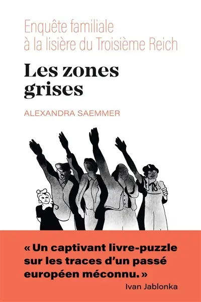 Les zones grises : enquête familiale aux lisières du Troisième Reich