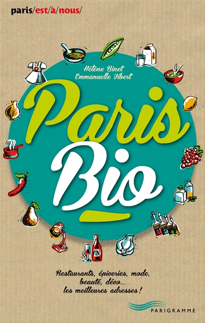 Paris bio : restaurants, épiceries, mode, beauté, déco... les meilleures adresses !