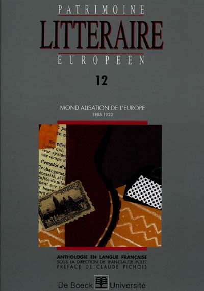 Patrimoine littéraire européen : anthologie en langue française. Vol. 12. Mondialisation de l'Europe, 1885-1922
