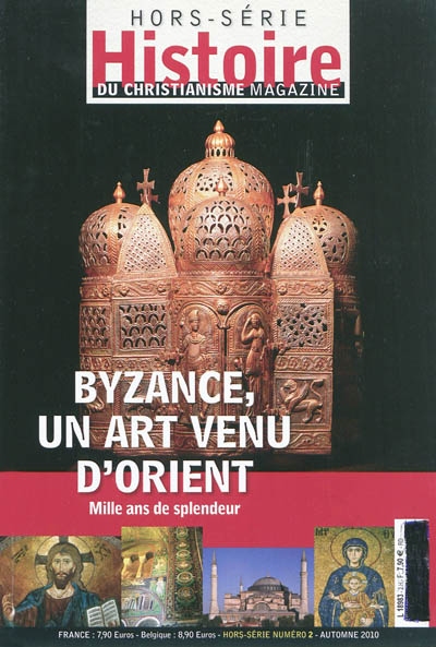 Histoire du christianisme magazine, hors série, n° 2. Byzance, un art venu d'Orient : mille ans de splendeur