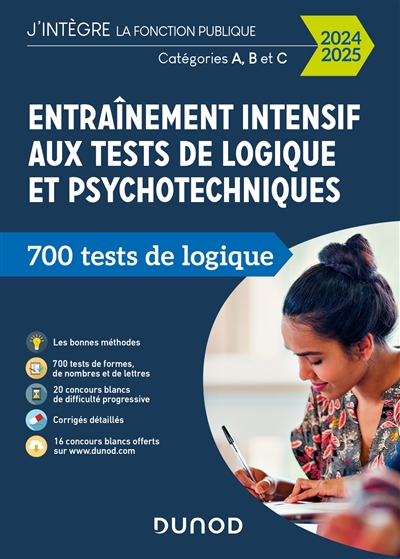 Entraînement intensif aux tests de logique et psychotechniques : 700 tests de logique : catégories A, B et C, 2024-2025