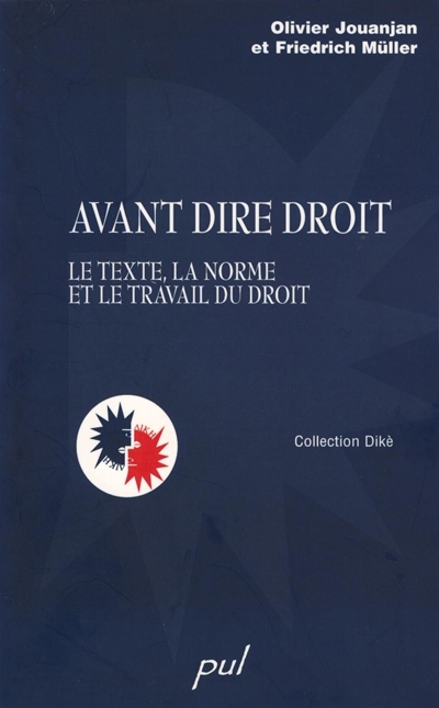 Avant dire droit : le texte, la norme et le travail du droit