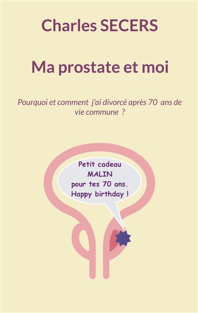 Ma prostate et moi :...