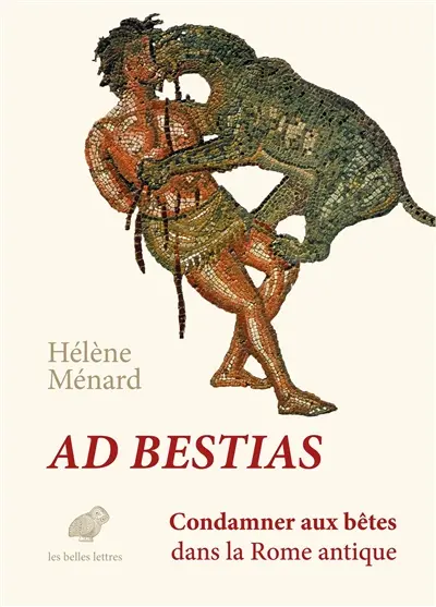 Ad bestias : condamner aux bêtes dans la Rome antique
