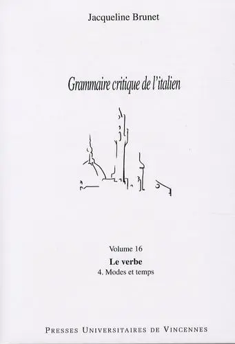 Grammaire critique de l'italien. Vol. 16. Le verbe 4, modes et temps