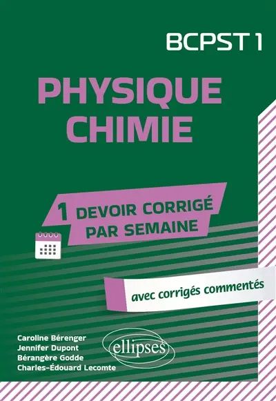Physique chimie, BCPST 1 : avec corrigés commentés