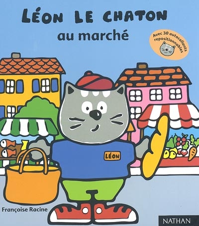 Léon le chaton. Vol. 2003. Léon le chaton au marché : amuse-toi à compléter le texte avec les autocollants que tu trouveras à la fin du livre