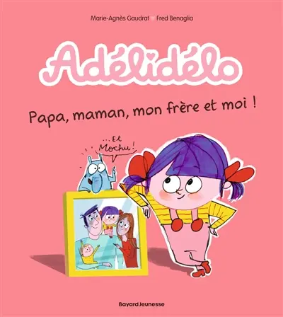 Adélidélo. Vol. 3. Papa, maman, mon frère et moi !