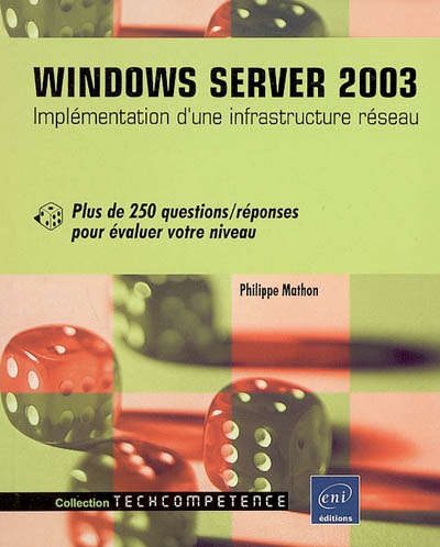 Windows Server 2003 : implémentation d'une infrastructure réseau : plus de 250 questions-réponses pour évaluer votre niveau