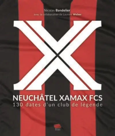 Neuchâtel Xamax FCS : 130 dates d'un club de légende