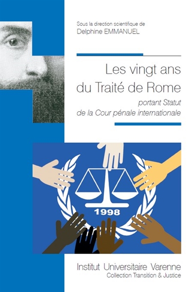 Les vingt ans du traité de Rome : portant Statut de la Cour pénale internationale