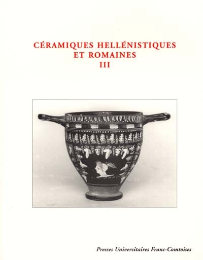Céramiques hellénistiques et romaines. Vol. 3